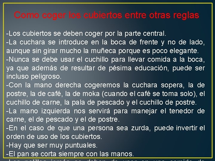 Como coger los cubiertos entre otras reglas -Los cubiertos se deben coger por la