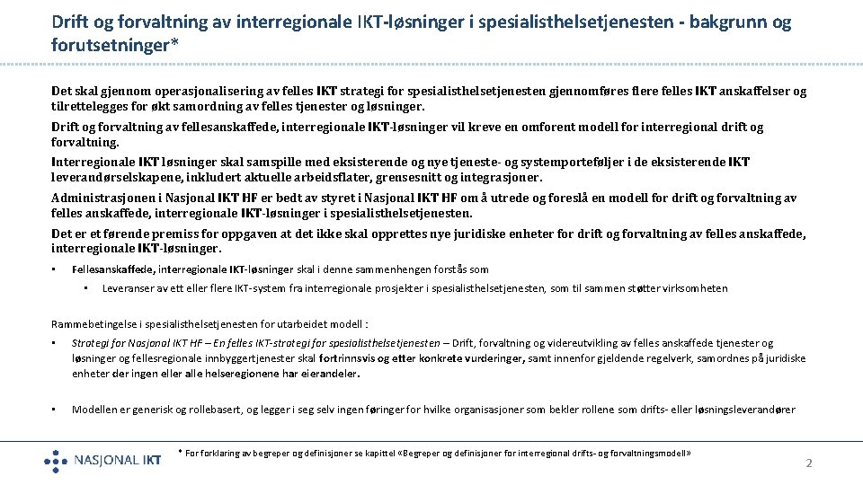 Drift og forvaltning av interregionale IKT-løsninger i spesialisthelsetjenesten - bakgrunn og forutsetninger* Det skal