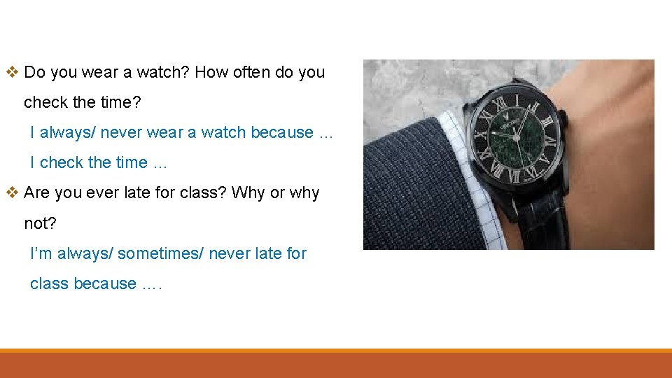 v Do you wear a watch? How often do you check the time? I
