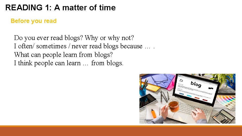 READING 1: A matter of time Before you read Do you ever read blogs?