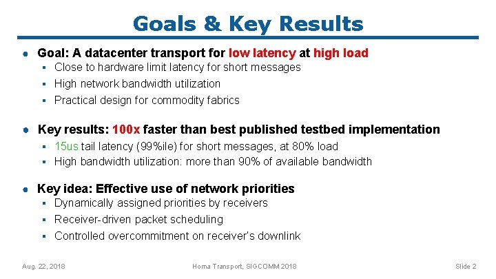 Goals & Key Results ● Goal: A datacenter transport for low latency at high