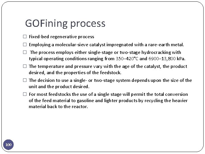 GOFining process � Fixed-bed regenerative process � Employing a molecular-sieve catalyst impregnated with a