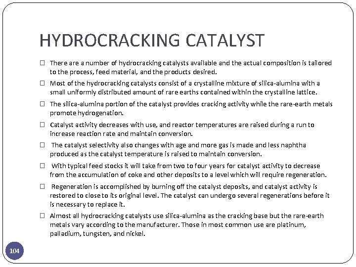 HYDROCRACKING CATALYST � There a number of hydrocracking catalysts available and the actual composition