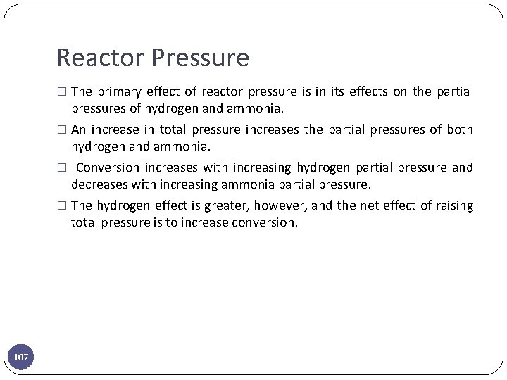 Reactor Pressure � The primary effect of reactor pressure is in its effects on