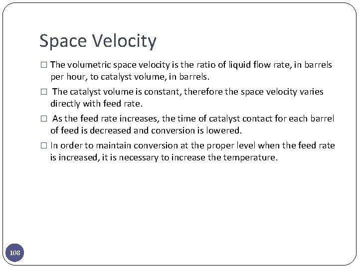 Space Velocity � The volumetric space velocity is the ratio of liquid flow rate,