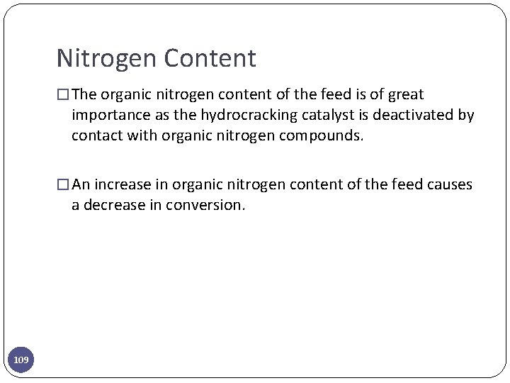 Nitrogen Content � The organic nitrogen content of the feed is of great importance