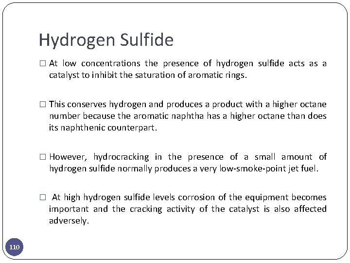 Hydrogen Sulfide � At low concentrations the presence of hydrogen sulfide acts as a