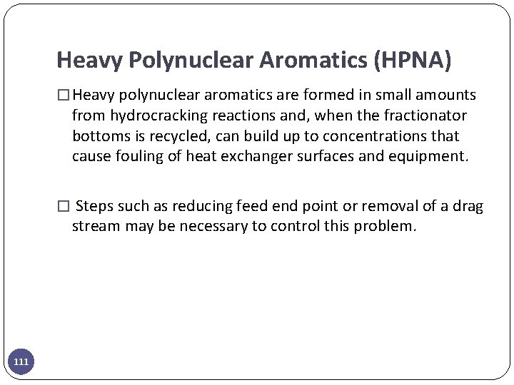 Heavy Polynuclear Aromatics (HPNA) � Heavy polynuclear aromatics are formed in small amounts from