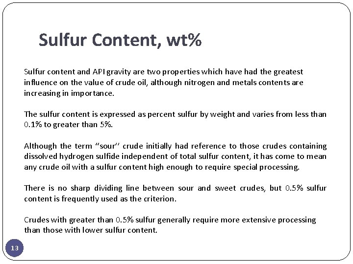 Sulfur Content, wt% Sulfur content and API gravity are two properties which have had