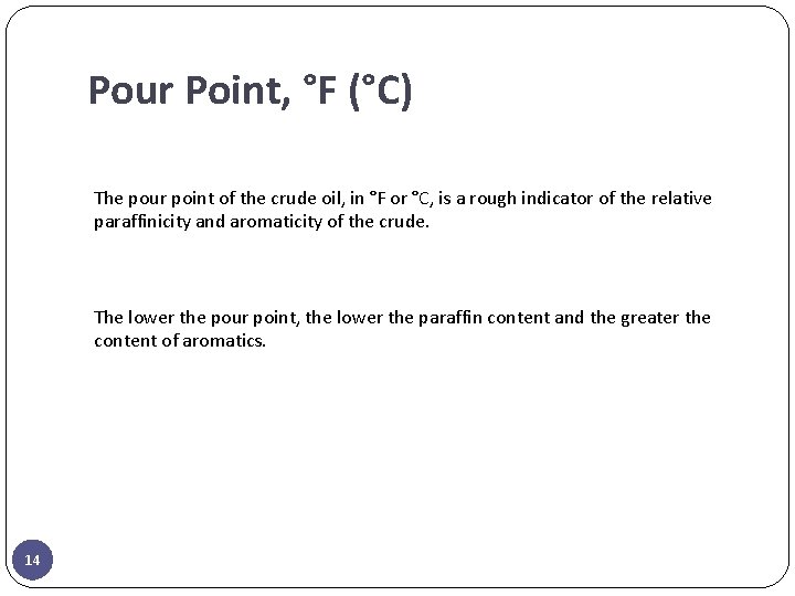 Pour Point, °F (°C) The pour point of the crude oil, in °F or