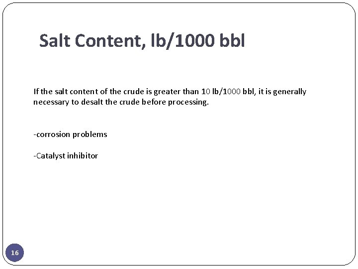 Salt Content, lb/1000 bbl If the salt content of the crude is greater than