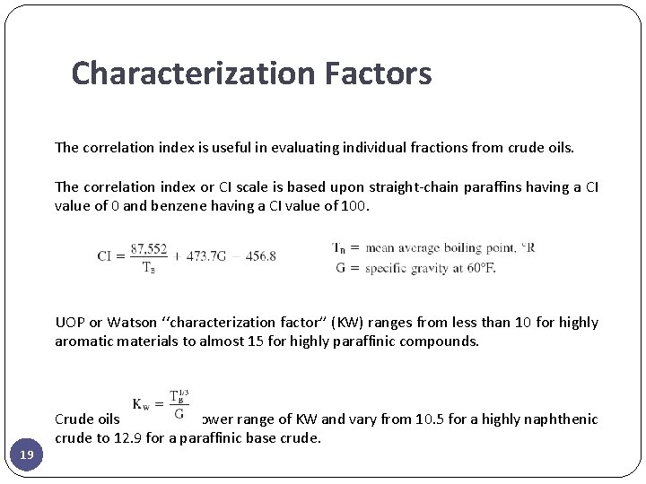 Characterization Factors The correlation index is useful in evaluating individual fractions from crude oils.