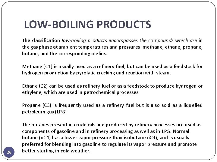 LOW-BOILING PRODUCTS The classification low-boiling products encompasses the compounds which are in the gas