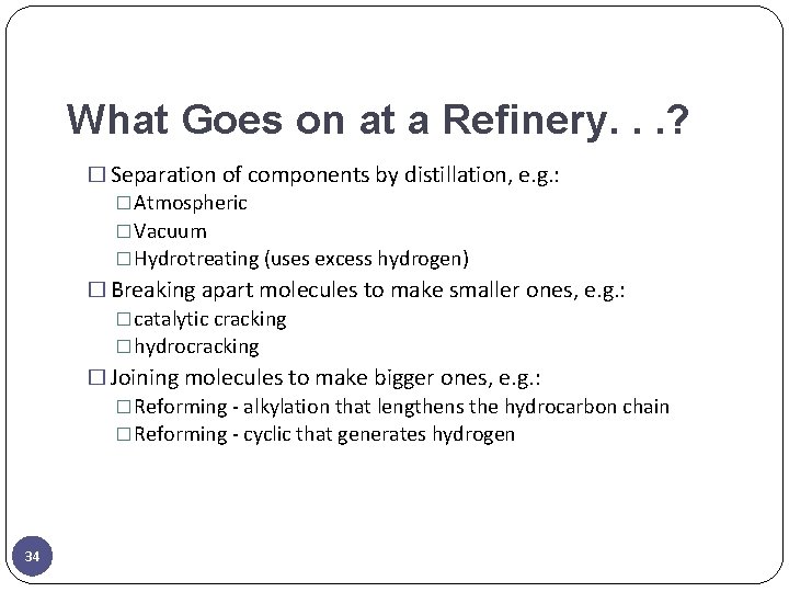 What Goes on at a Refinery. . . ? � Separation of components by