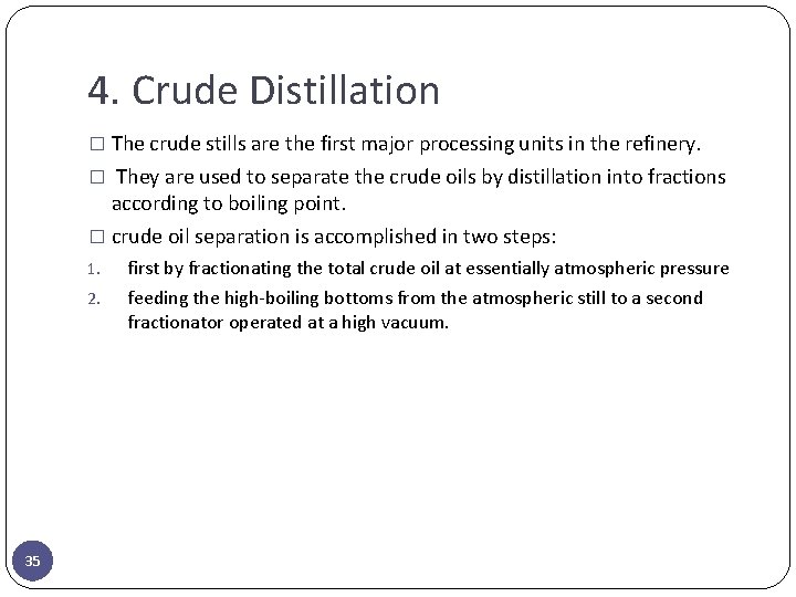 4. Crude Distillation � The crude stills are the first major processing units in
