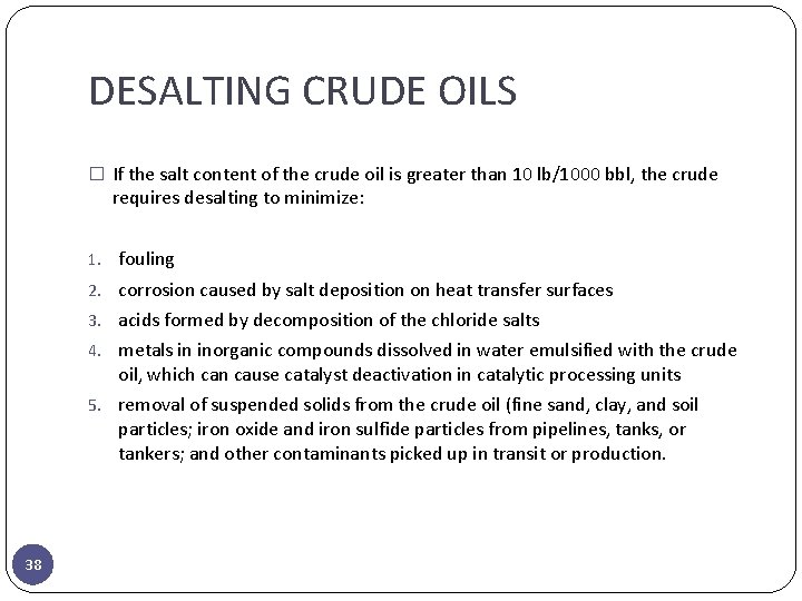 DESALTING CRUDE OILS � If the salt content of the crude oil is greater