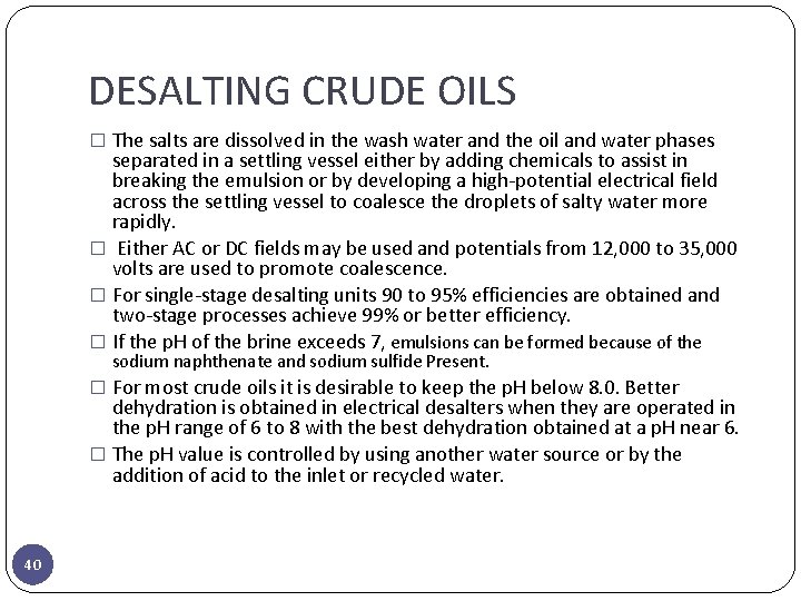 DESALTING CRUDE OILS � The salts are dissolved in the wash water and the