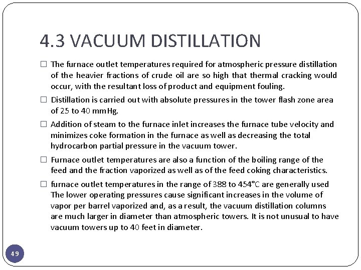 4. 3 VACUUM DISTILLATION � The furnace outlet temperatures required for atmospheric pressure distillation