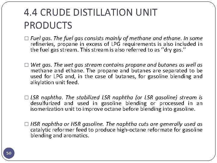 4. 4 CRUDE DISTILLATION UNIT PRODUCTS � Fuel gas. The fuel gas consists mainly