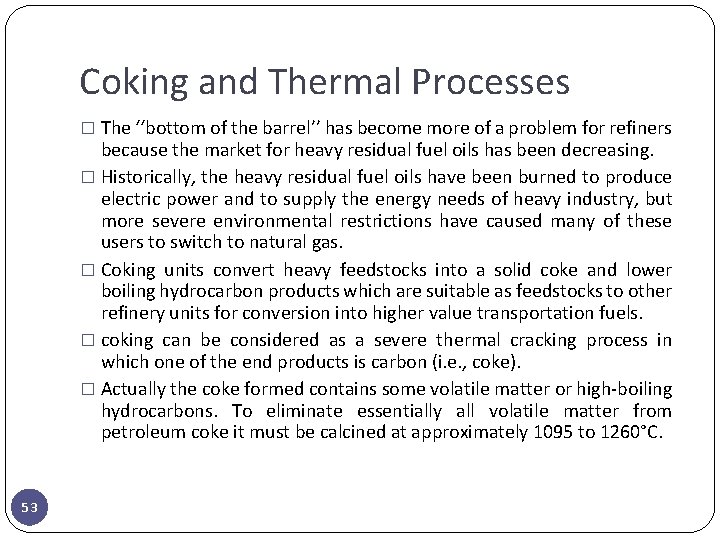 Coking and Thermal Processes � The ‘‘bottom of the barrel’’ has become more of