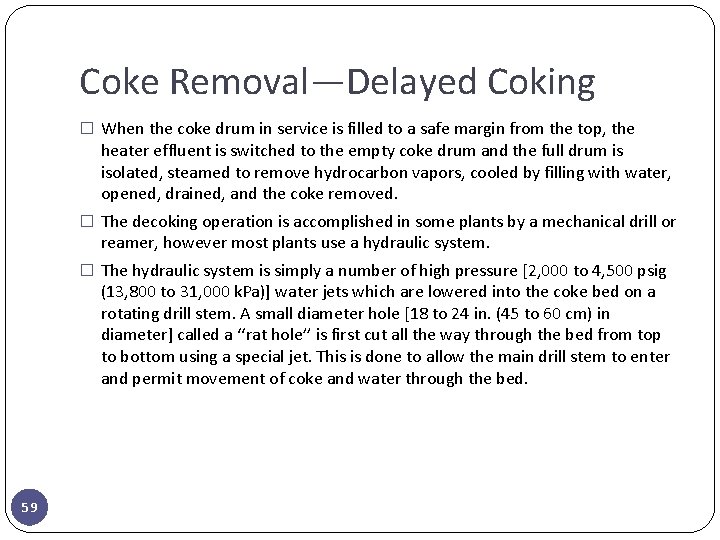 Coke Removal—Delayed Coking � When the coke drum in service is filled to a