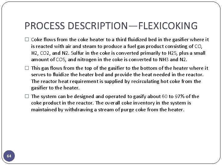PROCESS DESCRIPTION—FLEXICOKING � Coke flows from the coke heater to a third fluidized bed