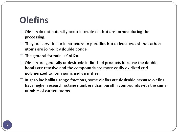 Olefins � Olefins do not naturally occur in crude oils but are formed during