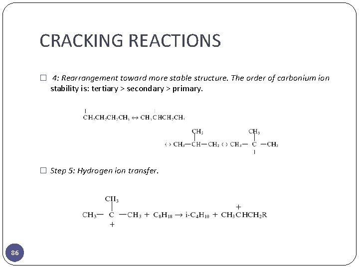 CRACKING REACTIONS � 4: Rearrangement toward more stable structure. The order of carbonium ion