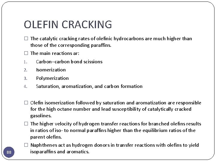 OLEFIN CRACKING � The catalytic cracking rates of olefinic hydrocarbons are much higher than