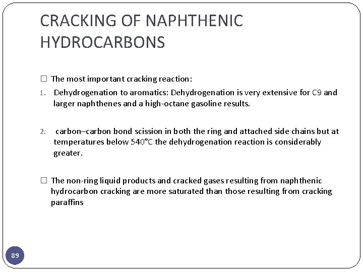 CRACKING OF NAPHTHENIC HYDROCARBONS � The most important cracking reaction: 1. Dehydrogenation to aromatics: