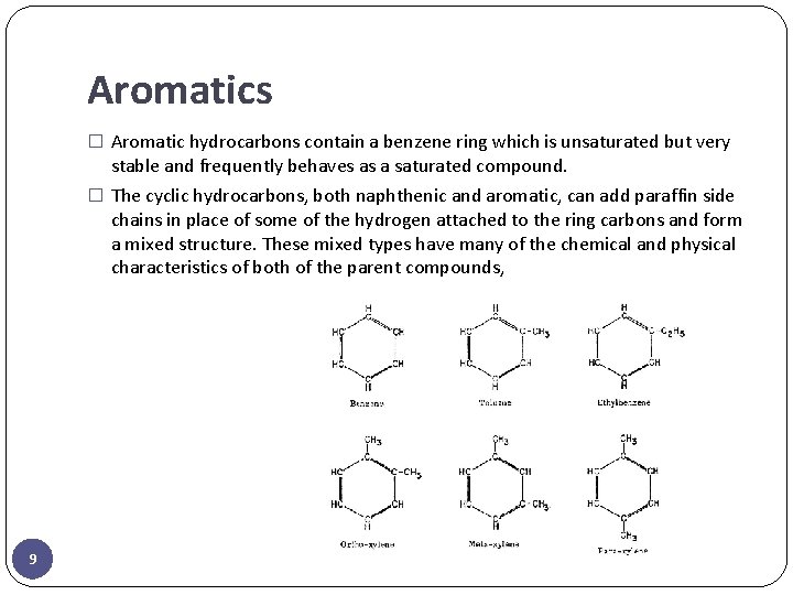 Aromatics � Aromatic hydrocarbons contain a benzene ring which is unsaturated but very stable