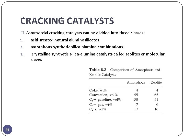 CRACKING CATALYSTS � Commercial cracking catalysts can be divided into three classes: 91 1.