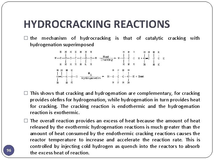 HYDROCRACKING REACTIONS � the mechanism of hydrocracking is that of catalytic cracking with hydrogenation