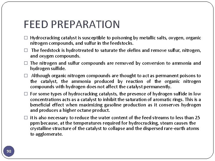 FEED PREPARATION � Hydrocracking catalyst is susceptible to poisoning by metallic salts, oxygen, organic