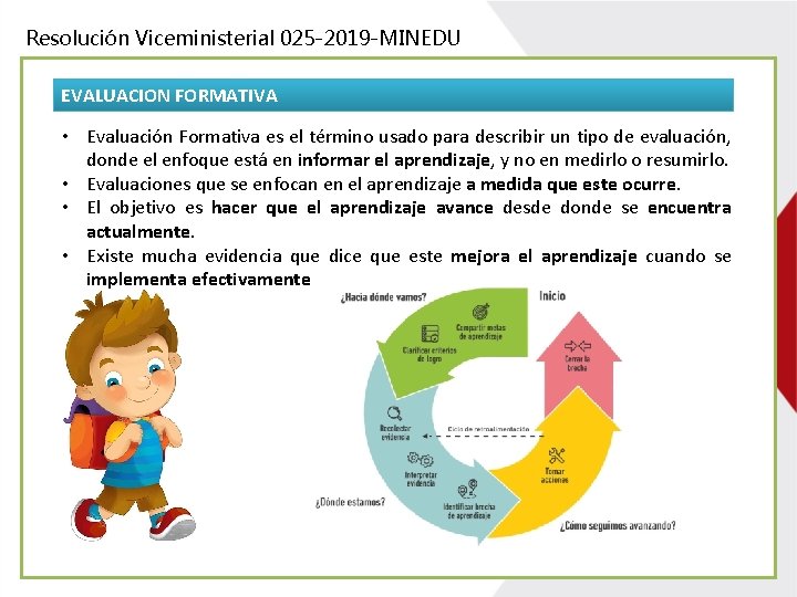 Resolución Viceministerial 025 -2019 -MINEDU EVALUACION FORMATIVA • Evaluación Formativa es el término usado