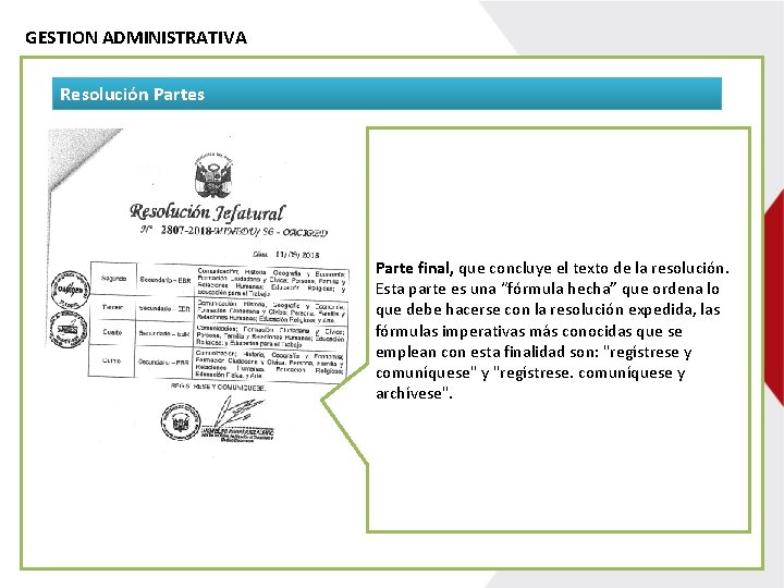 GESTION ADMINISTRATIVA Resolución Partes Parte final, que concluye el texto de la resolución. Esta