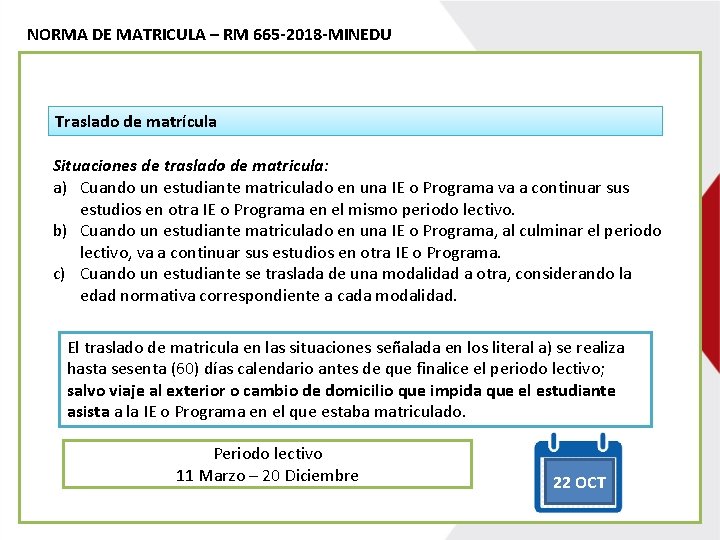 NORMA DE MATRICULA – RM 665 -2018 -MINEDU Traslado de matrícula Situaciones de traslado