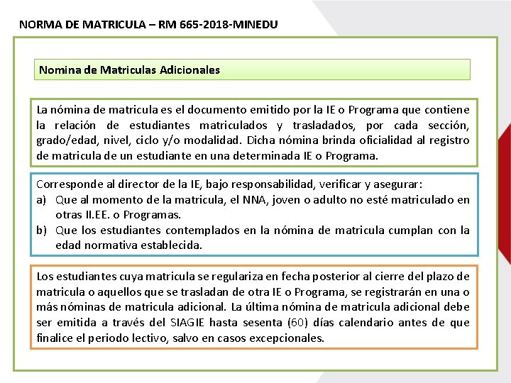 NORMA DE MATRICULA – RM 665 -2018 -MINEDU Nomina de Matriculas Adicionales La nómina