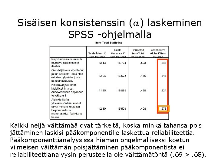 Sisäisen konsistenssin ( ) laskeminen SPSS -ohjelmalla Kaikki neljä väittämää ovat tärkeitä, koska minkä