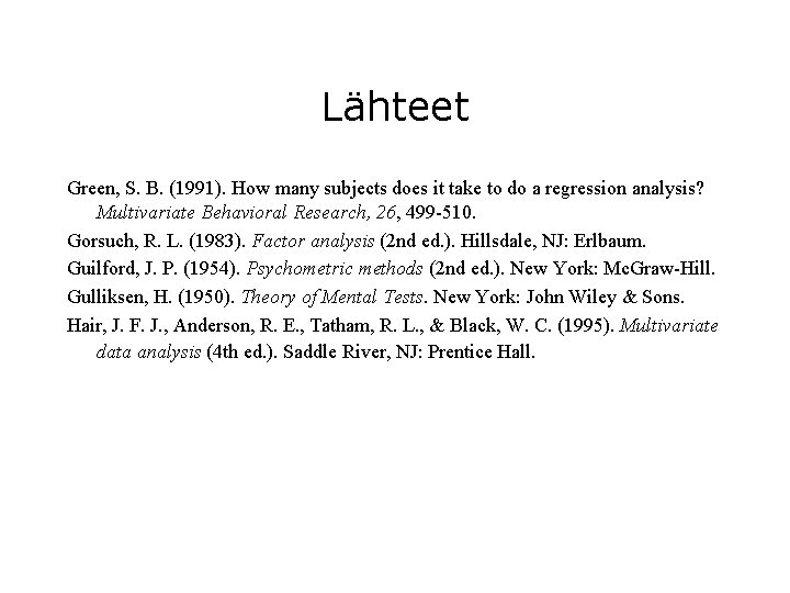 Lähteet Green, S. B. (1991). How many subjects does it take to do a
