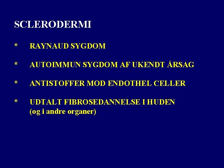 SCLERODERMI * RAYNAUD SYGDOM * AUTOIMMUN SYGDOM AF UKENDT ÅRSAG * ANTISTOFFER MOD ENDOTHEL