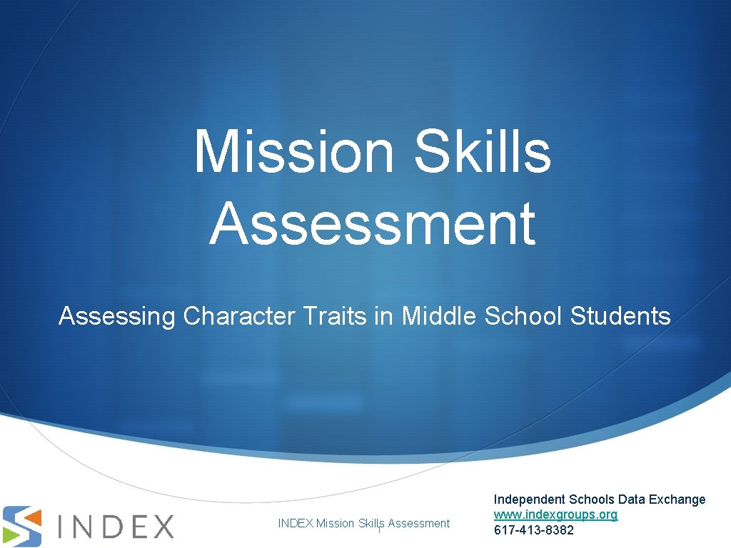 Mission Skills Assessment Assessing Character Traits in Middle School Students INDEX Mission Skills Assessment