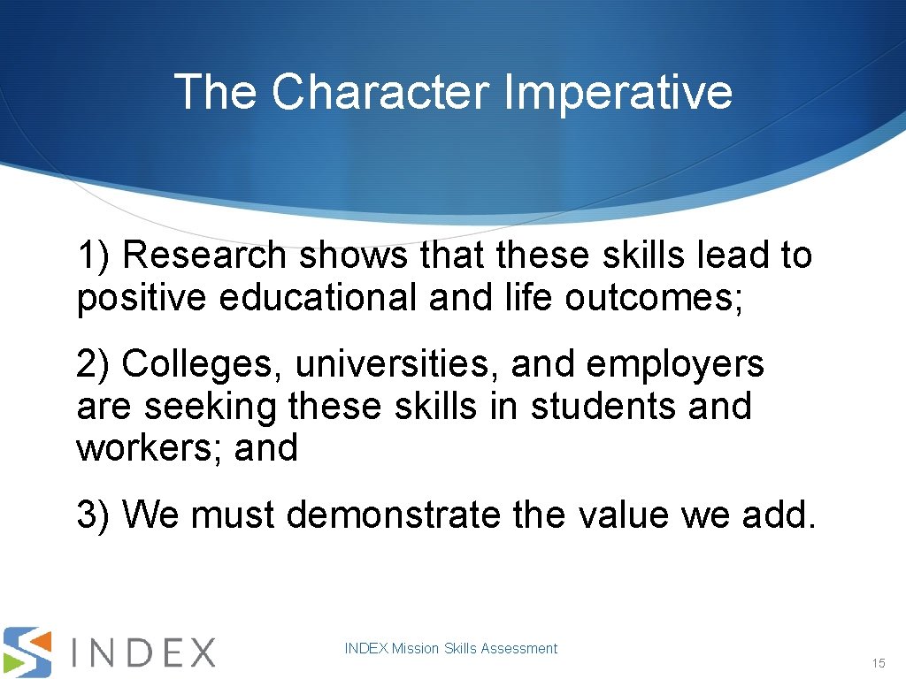 The Character Imperative 1) Research shows that these skills lead to positive educational and