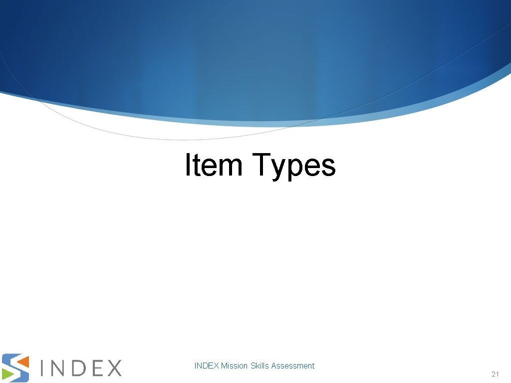 Item Types INDEX Mission Skills Assessment 21 