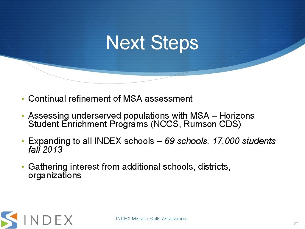 Next Steps • Continual refinement of MSA assessment • Assessing underserved populations with MSA