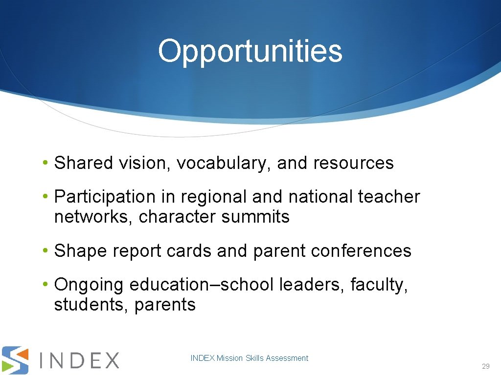 Opportunities • Shared vision, vocabulary, and resources • Participation in regional and national teacher