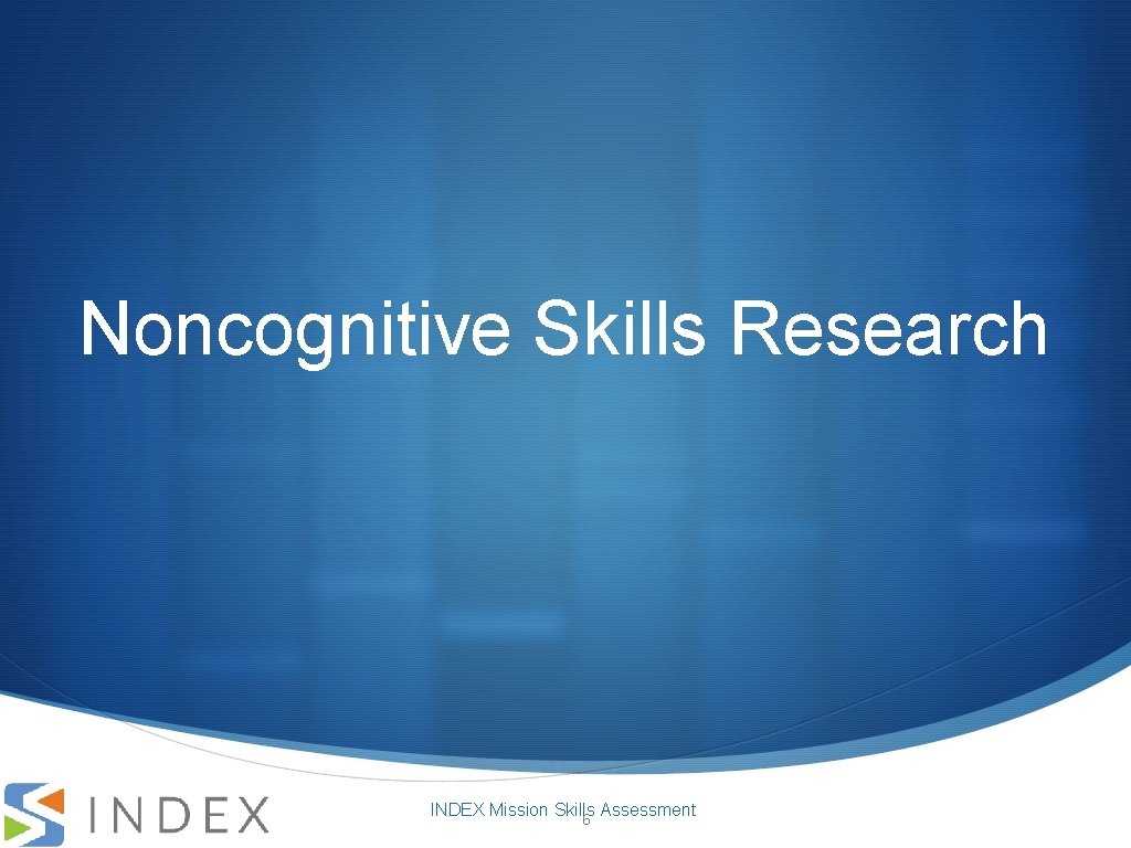 Noncognitive Skills Research INDEX Mission Skills Assessment 6 