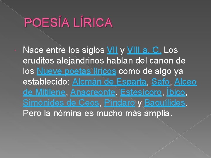 POESÍA LÍRICA Nace entre los siglos VII y VIII a. C. Los eruditos alejandrinos POESÍA LÍRICA Nace entre los siglos VII y VIII a. C. Los eruditos alejandrinos
