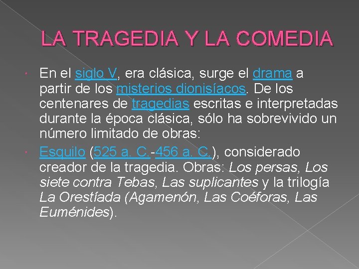 LA TRAGEDIA Y LA COMEDIA En el siglo V, era clásica, surge el drama