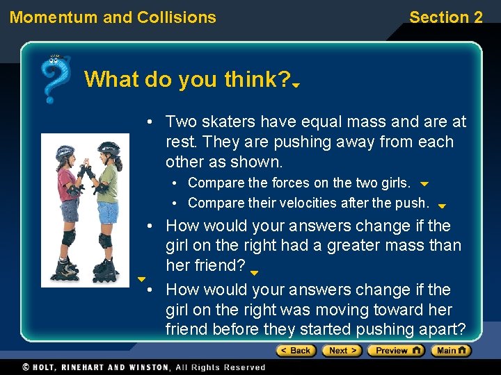 Momentum and Collisions Section 2 What do you think? • Two skaters have equal